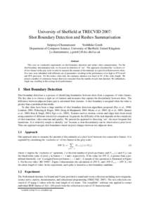 University of Sheffield at TRECVID 2007: Shot Boundary Detection and Rushes Summarisation Siripinyo Chantamunee Yoshihiko Gotoh Department of Computer Science, University of Sheffield, United Kingdom {s.chantamunee, y.go