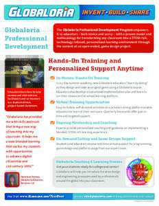 Globaloria Professional Development The Globaloria Professional Development Program empowers K-12 educators – tech novice and savvy – with a proven model and