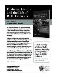 Diabetes, Insulin and the Life of R. D. Lawrence Jane Lawrence Edited by Robert Tattersall In 1920 Dr R D Lawrence was an aspiring surgeon