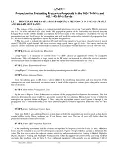 I ANNEX I Procedure for Evaluating Frequency Proposals in the[removed]MHz and[removed]MHz Bands I.1 PROCEDURE FOR EVALUATING FREQUENCY PROPOSALS IN THE[removed]MHZ AND[removed]MHZ BANDS