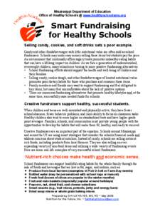 Mississippi Department of Education Office of Healthy Schools @ www.healthyschoolsms.org Smart Fundraising for Healthy Schools Selling candy, cookies, and soft drinks sets a poor example.