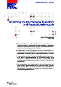 INTERNATIONAL POLICY ANALYSIS  Reforming the International Monetary and Financial Architecture  JOSÉ ANTONIO OCAMPO