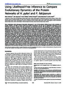 Using Likelihood-Free Inference to Compare Evolutionary Dynamics of the Protein Networks of H. pylori and P. falciparum Oliver Ratmann1*, Ole Jørgensen2, Trevor Hinkley3, Michael Stumpf4,5, Sylvia Richardson6, Carsten W