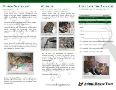 Mission Statement ANIMAL RESCUE TEAM Animal Rescue Team Inc. exists to support and provide quality animal rescue, treatment, rehabilitation and release to ALL sick, injured, orphaned and displaced