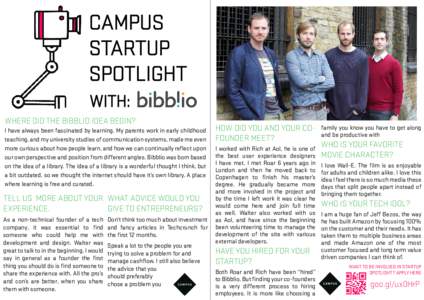 CAMPUS STARTUP SPOTLIGHT WITH: WHERE DID THE BIBBLIO IDEA BEGIN? I have always been fascinated by learning. My parents work in early childhood