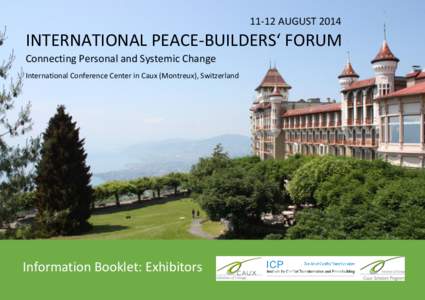 11-12 AUGUST[removed]INTERNATIONAL PEACE-BUILDERS‘ FORUM Connecting Personal and Systemic Change International Conference Center in Caux (Montreux), Switzerland