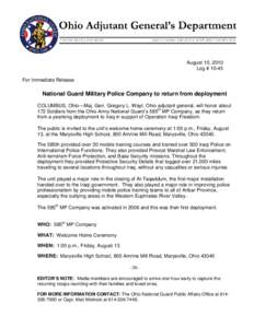 August 10, 2010 Log # 10-45 For Immediate Release National Guard Military Police Company to return from deployment COLUMBUS, Ohio—Maj. Gen. Gregory L. Wayt, Ohio adjutant general, will honor about