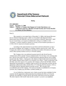 Ruling FIN-2008-R010 Issued: December 11, 2008 Subject: Whether a Company that Engages in Certain Operations as an Authorized Agent for Collection of Social Security and Veteran Benefits is a Money Services Business