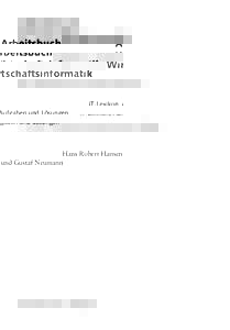 Arbeitsbuch Wirtschaftsinformatik IT-Lexikon, Aufgaben und Lösungen Hans Robert Hansen und Gustaf Neumann  7., völlig neu bearbeitete und stark erweiterte Auflage