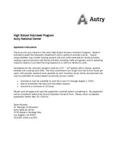 High School Volunteer Program Autry National Center Application/Instructions Thank you for your interest in the Autry High School Summer Volunteer Program. Student volunteers assist the Education Department with a variet