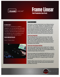 Frame Linear Post Production Case Study BACKGROUND CUSTOMER QUOTE: “At one time I worked as a systems