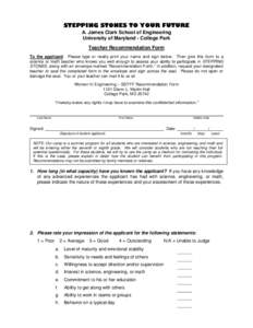 STEPPING STONES TO YOUR FUTURE A. James Clark School of Engineering University of Maryland - College Park Teacher Recommendation Form To the applicant: Please type or neatly print your name and sign below. Then give this