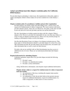 Aetna’s practitioner/provider dispute resolution policy for California HMO business For provider disputes pertaining to claim issues, the requirements in this policy apply to claims (and disputes related to those claim