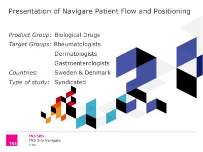 Presentation of Navigare Patient Flow and Positioning Product Group: Biological Drugs Target Groups: Rheumatologists Dermatologists Gastroenterologists Countries: