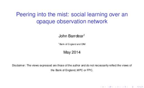 Peering into the mist: social learning over an opaque observation network John Barrdear1 1  Bank of England and CfM