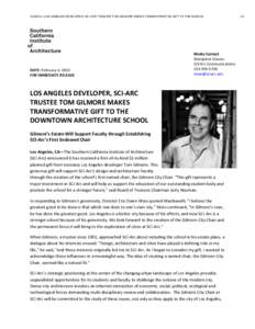 [removed]—LOS ANGELES DEVELOPER, SCI-ARC TRUSTEE TOM GILMORE MAKES TRANSFORMATIVE GIFT TO THE SCHOOL  DATE: February 4, 2013 FOR IMMEDIATE RELEASE  Media Contact