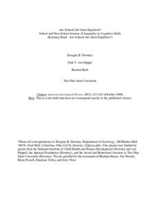 Are Schools the Great Equalizer? School and Non-School Sources of Inequality in Cognitive Skills (Running Head: Are Schools the Great Equalizer?) Douglas B. Downey Paul T. von Hippel