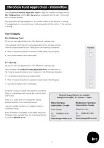 Childcare Fund Application - Information Use the Childcare Funding Application Form to apply for childcare funding from the 20+ Childcare Fund and the 24+ Bursary. Use a separate form for each child and/or each childcare