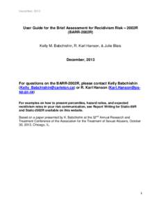 December, 2013  User Guide for the Brief Assessment for Recidivism Risk – 2002R (BARR-2002R)  Kelly M. Babchishin, R. Karl Hanson, & Julie Blais