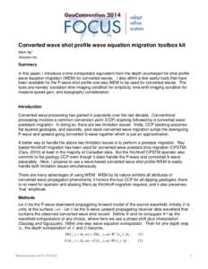 Converted wave shot profile wave equation migration toolbox kit Mark Ng* Divestco Inc. Summary In this paper, I introduce a time extrapolator equivalent from the depth counterpart for shot profile