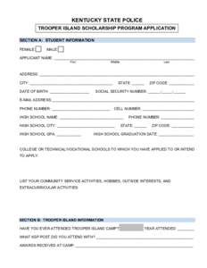 KENTUCKY STATE POLICE TROOPER ISLAND SCHOLARSHIP PROGRAM APPLICATION SECTION A: STUDENT INFORMATION FEMALE:  MALE: