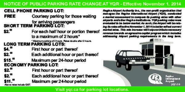 NOTICE OF PUBLIC PARKING RATE CHANGE AT YQR - Effective November 1, 2014 Regina Airport Authority Inc., the non-profit organization that CELL PHONE PARKING LOT: manages the Regina International Airport (YQR), conducted