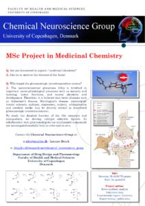FACULTY OF HEALTH AND MEDICAL SCIENCES UNIVERSITY OF COPENHAGEN MSc Project in Medicinal Chemistry Q: Are you interested in organic / medicinal chemistry? A: Join us to uncover the diseases of the brain!