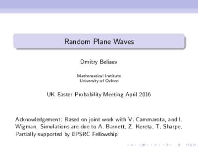 Random Plane Waves Dmitry Beliaev Mathematical Institute University of Oxford  UK Easter Probability Meeting April 2016