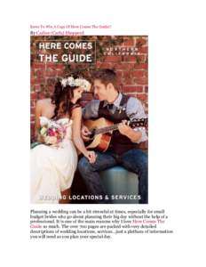 Enter To Win A Copy Of Here Comes The Guide!!  By Carlise (Carla) Shepperd Planning a wedding can be a bit stressful at times, especially for small budget brides who go about planning their big day without the help of a