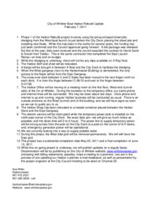 City of Whittier Boat Harbor Rebuild Update February 7, [removed]Phase 1 of the Harbor Rebuild project involves using the pre-purchased sheet pile; dredging from the West boat launch to just before the City Dock; placing 