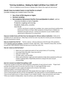 “Sick Day Guidelines: Making the Right Call When Your Child is Ill” (This is a Guideline to assist Parents in making smart choices this cough and cold season) Should I keep my student home or send him/her to school? 