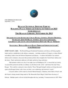 FOR IMMEDIATE RELEASE: September 5, 2013 REAGAN NATIONAL DEFENSE FORUM: BUILDING PEACE THROUGH STRENGTH THROUGH 2025 TO BE HELD AT