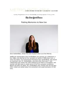 Carol Kino, “Putting Memories to New Use,” New York Times, Arts & Design, September 14th 2010, pp. AR24  Putting Memories to New Use Sara VanDerBeek, whose first solo museum show is at the Whitney. WHEN the photograp