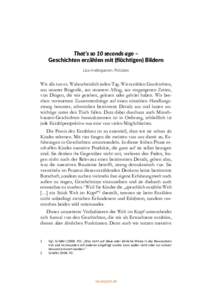 That’s so 10 seconds ago – Geschichten erzählen mit (flüchtigen) Bildern Lisa Andergassen, Potsdam Wir alle tun es. Wahrscheinlich jeden Tag. Wir erzählen Geschichten, aus unserer Biografie, aus unserem Alltag, au