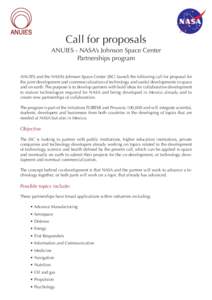 Call for proposals ANUIES - NASA’s Johnson Space Center Partnerships program ANUIES and the NASA’s Johnson Space Center (JSC) launch the following call for proposal for the joint development and commercialization of 