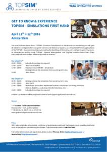 GET TO KNOW & EXPERIENCE TOPSIM – SIMULATIONS FIRST HAND April 11th + 12th 2016 Amsterdam You want to know more about TOPSIM – Business Simulations? In this interactive workshop you will gain detailed knowledge of th