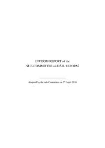 INTERIM REPORT of the SUB-COMMITTEE on DÁIL REFORM _________________________  Adopted by the sub-Committee on 5th April 2016