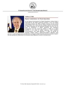 COMMISSIONER FOR PATENTS  Andrew I. Faile Deputy Commissioner for Patent Operations As the Deputy Commissioner for Patent Operations, Andrew Faile is responsible for all patent examining functions in the nine Patent