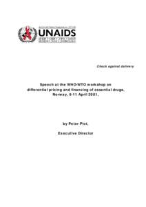 Check against delivery  Speech at the WHO-WTO workshop on differential pricing and financing of essential drugs, Norway, 8-11 April 2001,