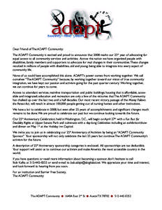 Dear Friend of The ADAPT Community: The ADAPT Community is excited and proud to announce that 2008 marks our 25th year of advocating for equal access to all community services and activities. Across the nation we have or