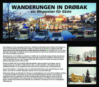 WANDERUNGEN IN DRØBAK – ein Wegweiser für Gäste Dieser Wegweiser soll den gesammelten Eindruck der «Nördlichsten Südnorwegen-Stadt» erleichtern. Wir schlagen vor, dass Sie eine oder mehrere der drei Rundtouren w