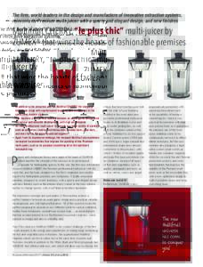 The firm, world leaders in the design and manufacture of innovative extraction systems, reinvents its Premium multi-juicer with a sporty and elegant design, and new finishes Multifruit CHERRY, “le plus chic” multi-ju
