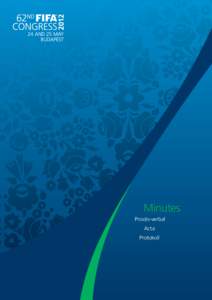 Minutes Procès-verbal Acta Protokoll  MINUTES – 62ND FIFA CONGRESS BUDAPEST[removed]