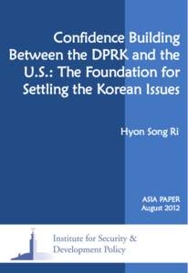 Confidence Building Between the DPRK and the U.S.: The Foundation for Settling the Korean Issues Hyon Song Ri