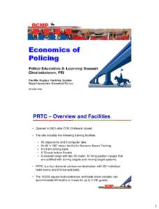 Economics of Policing Police Education & Learning Summit Charlottetown, PEI Pacific Region Training Centre Royal Canadian Mounted Police