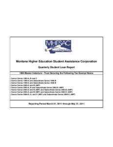 Montana Higher Education Student Assistance Corporation Quarterly Student Loan Report 1993 Master Indenture - Trust Securing the Following Tax-Exempt Notes: • Senior Series 1995-A, B and C • Senior Series 1998-A and 