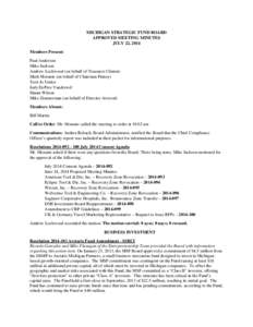 MICHIGAN STRATEGIC FUND BOARD APPROVED MEETING MINUTES JULY 22, 2014 Members Present: Paul Anderson Mike Jackson