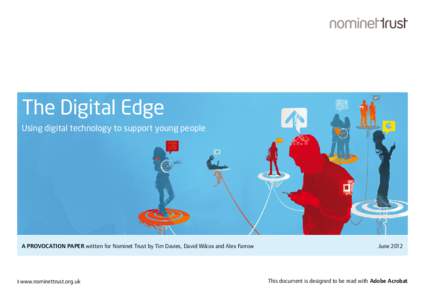 The Digital Edge Using digital technology to support young people A PROVOCATION PAPER written for Nominet Trust by Tim Davies, David Wilcox and Alex Farrow	  www.nominettrust.org.uk