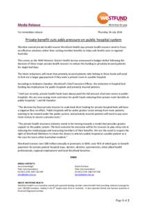 Media Release For immediate release Thursday 24 July[removed]Private benefit cuts adds pressure on public hospital system