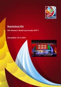 Statistical Kit FIFA Women’s World Cup Canada 2015™ Last update: [removed]  Contents